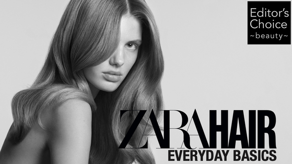 「ZARA」から新しくヘアブランドが誕生！髪のお悩みを解決してくれる、優秀アイテム全6品をチェック